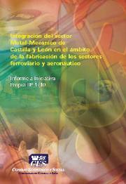 Informe a Iniciativa Propia sobre Integración del sector Metal-Mecánico de Castilla y León en el ámbito de la fabricación de los sectores ferroviario y aeronáutico