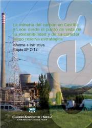 Informe a Iniciativa Propia sobre La minería del carbón en Castilla y León desde el punto de vista de su sostenibilidad y de su carácter como reserva estratégica